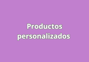 Productos personalizados